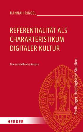 Titelseite Referentialität als Charakteristikum digitaler Kultur. Eine sozialethische Analyse