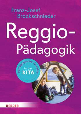 Reggio-Pädagogik. Pädagogische Ansätze in der Kita