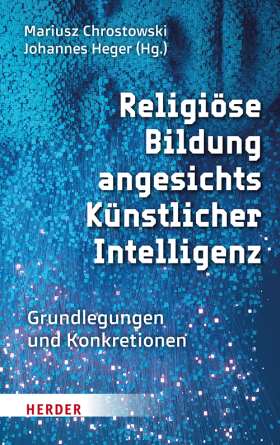 Titelseite Religiöse Bildung angesichts Künstlicher Intelligenz. Grundlegungen und Konkretionen