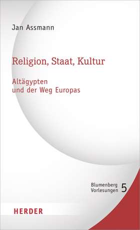 Religion, Staat, Kultur - Altägypten und der Weg Europas