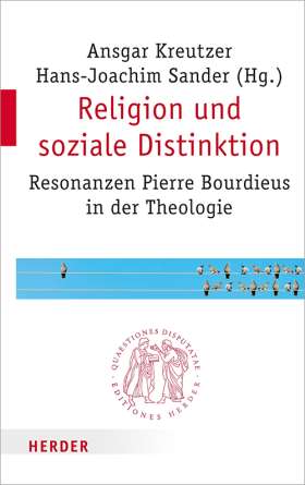 Religion und soziale Distinktion. Resonanzen Pierre Bourdieus in der Theologie