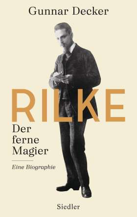 Rilke. Der ferne Magier. Eine Biographie