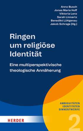 Ringen um religiöse Identität. Eine multiperspektivische theologische Annäherung
