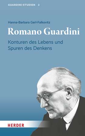 Romano Guardini. Konturen des Lebens und Spuren des Denkens