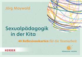 Sexualpädagogik in der Kita. 40 Reflexionskarten für die Teamarbeit. Sexuelle Bildung und Schutz vor sexualisierter Gewalt