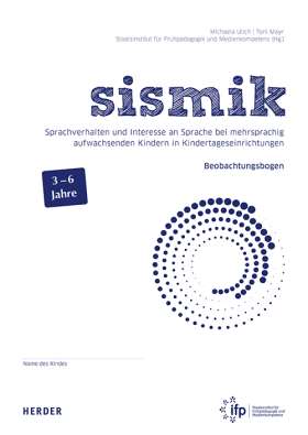 sismik. Sprachverhalten und Interesse an Sprache bei mehrsprachig aufwachsenden Kindern in Kindertageseinrichtungen. 10 Beobachtungsbögen mit Begleitheft