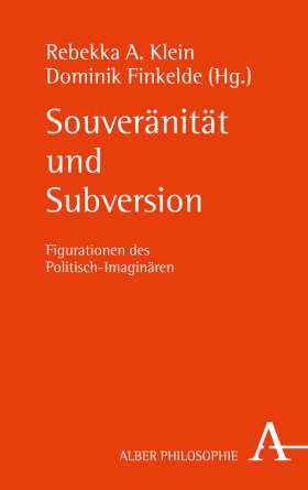 Souveränität und Subversion. Figurationen des Politisch-Imaginären