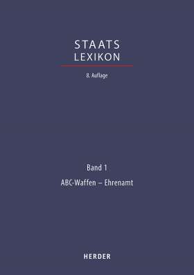 Staatslexikon. Recht - Wirtschaft - Gesellschaft. Bd. 1: ABC-Waffen - Ehrenamt