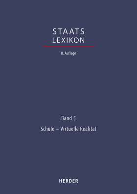 Staatslexikon. Recht - Wirtschaft - Gesellschaft. Bd. 5: Schule - Virtuelle Realität