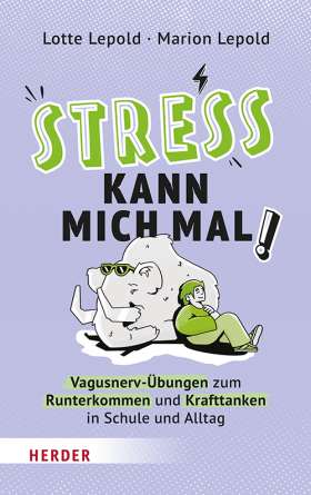 Titelseite Stress kann mich mal! Vagusnerv-Übungen zum Runterkommen und Krafttanken in Schule und Alltag