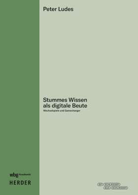 Stummes Wissen als digitale Beute. Wechselspiele und Gamechanger