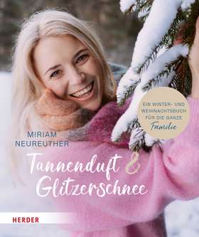 Tannenduft und Glitzerschnee. Ein Winter- und Weihnachtsbuch für die ganze Familie