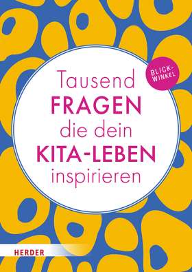 Tausend Fragen die dein Kita-Leben insprieren . Blickwinkel