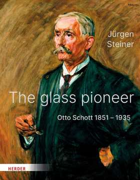 Titelseite The Glass Pioneer. Otto Schott 1851–1935