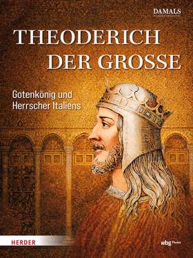 Theoderich der Große. Gotenkönig und Herrscher Italiens