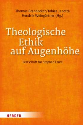 Theologische Ethik auf Augenhöhe. Festschrift für Stephan Ernst