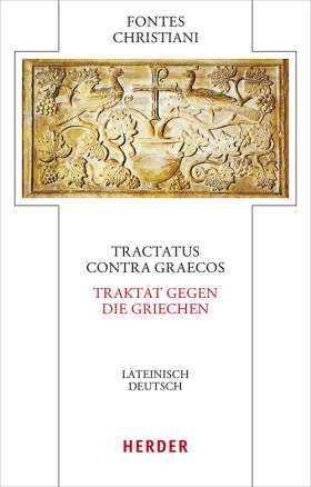 Tractatus contra Graecos - Traktat gegen die Griechen. Lateinisch - Deutsch