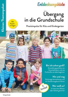 Übergang in die Grundschule. Praxisimpulse für Kita und Kindergarten