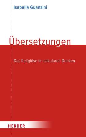 Übersetzungen. Das Religiöse im säkularen Denken