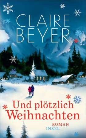 Und plötzlich Weihnachten. Eine neue Liebe und ein Winter voller Wunder. Roman
