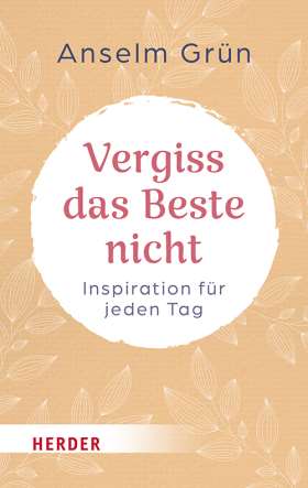 Vergiss das Beste nicht. Inspiration für jeden Tag