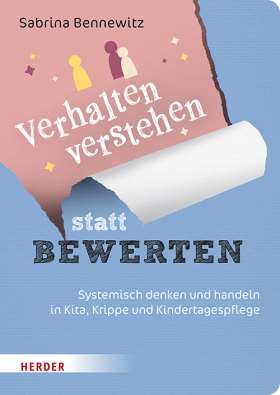 Titelseite Verhalten verstehen statt bewerten. Systemisch denken und handeln in Kita, Krippe und Kindertagespflege