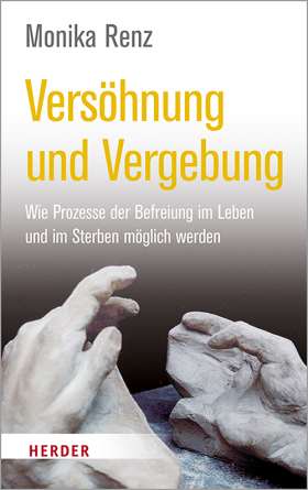 Versöhnung und Vergebung. Wie Prozesse der Befreiung im Leben und im Sterben möglich werden