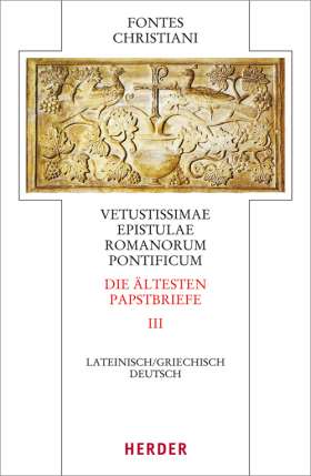 Vetustissimae epistulae Romanorum pontificum - Die ältesten Papstbriefe. Dritter Teilband. Lateinisch/Griechisch - Deutsch