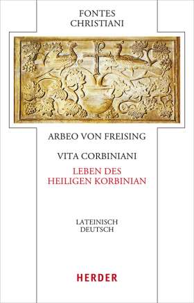 Vita Corbiniani - Das Leben des heiligen Korbinian. Lateinisch - Deutsch 