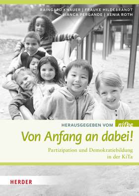 Von Anfang an dabei! Partizipation und Demokratiebildung in der KiTa