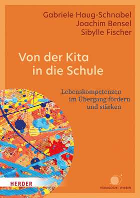 Titelseite Von der Kita in die Schule. Lebenskompetenzen im Übergang fördern und stärken