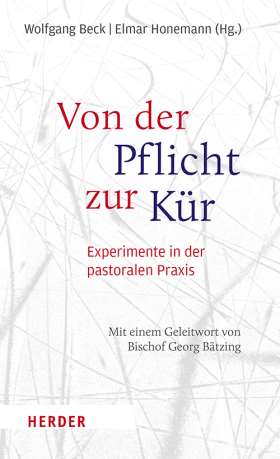 Titelseite Von der Pflicht zur Kür. Experimente in der pastoralen Praxis