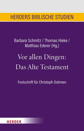 Vor allen Dingen: Das Alte Testament. Festschrift für Christoph Dohmen