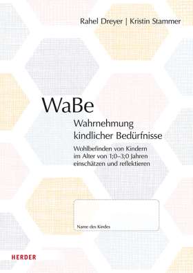 WaBe. Wahrnehmung kindlicher Bedürfnisse. Wohlbefinden von Kindern im Alter von 1;0–3;0 Jahren einschätzen und reflektieren​​ – 10 Beobachtungsbögen 