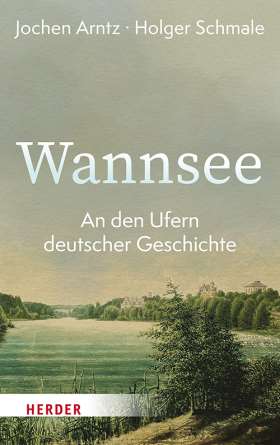 Wannsee. An den Ufern deutscher Geschichte