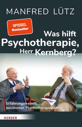Was hilft Psychotherapie, Herr Kernberg? Erfahrungen eines berühmten Psychotherapeuten