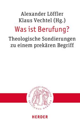 Titelseite Was ist Berufung? . Theologische Sondierungen zu einem prekären Begriff