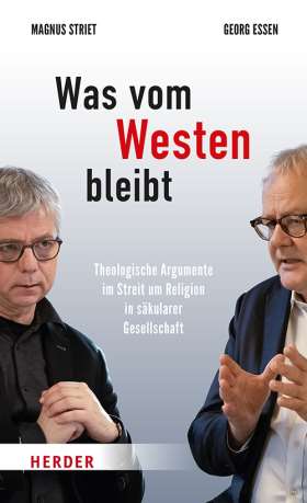 Titelseite Was vom Westen bleibt. Theologische Argumente im Streit um Religion in säkularer Gesellschaft