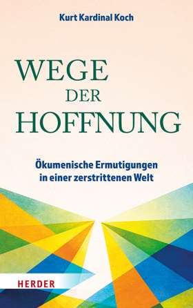Titelseite Wege der Hoffnung. Ökumenische Ermutigungen in einer zerstrittenen Welt