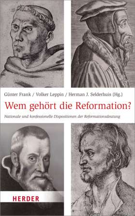 Wem gehört die Reformation? Nationale und konfessionelle Dispositionen der Reformationsdeutung