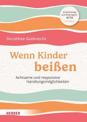 Wenn Kinder beißen. Achtsame und responsive Handlungsmöglichkeiten. 
