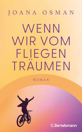 Wenn wir vom Fliegen träumen. Roman