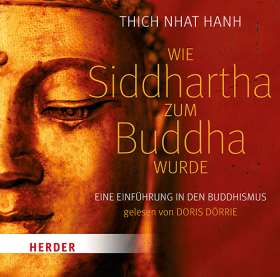 Wie Siddhartha zum Buddha wurde. Eine Einführung in den Buddhismus