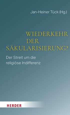 Titelseite Wiederkehr der Säkularisierung? Der Streit um die religiöse Indifferenz