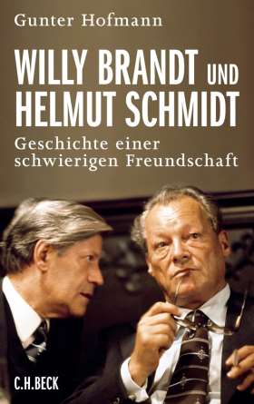 Willy Brandt und Helmut Schmidt. Geschichte einer schwierigen Freundschaft