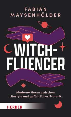 Witchfluencer. Moderne Hexen zwischen Lifestyle und gefährlicher Esoterik 