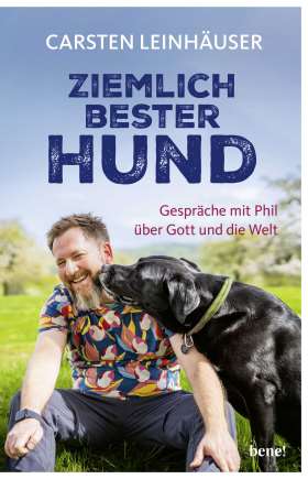 Ziemlich bester Hund. Gespräche mit Phil über Gott und die Welt