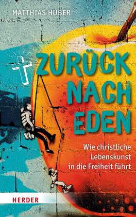 Titelseite Zurück nach Eden. Wie christliche Lebenskunst in die Freiheit führt