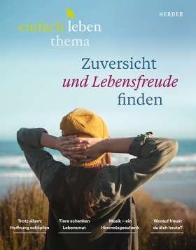 Titelseite Zuversicht und Lebensfreude finden. Einfach leben - ein Brief von Anselm Grün 9/2025