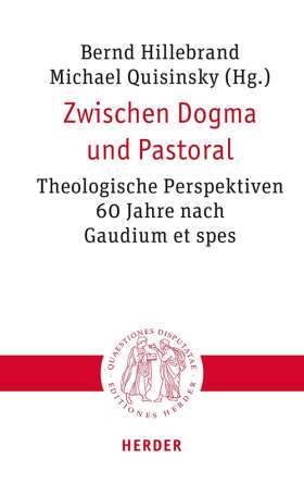 Titelseite Zwischen Dogma und Pastoral. Theologische Perspektiven 60 Jahre nach Gaudium et spes